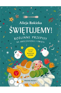 Świętujemy! Roślinne przepisy na uroczystości...