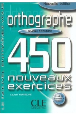 Orthographe 450 exercices debutant + corrige