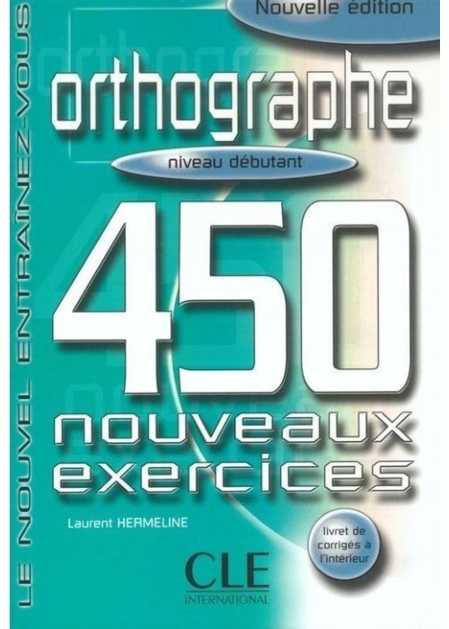 Orthographe 450 exercices debutant + corrige