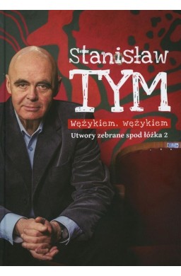 Wężykiem, wężykiem. Utwory zebrane spod łóżka 2