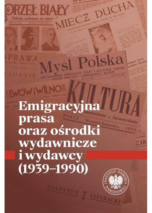 Emigracyjna prasa oraz ośrodki wydawnicze i...