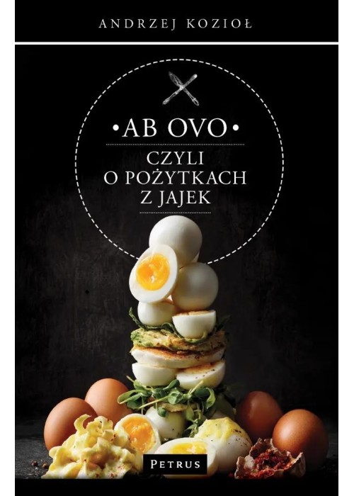 Ab ovo czyli o pożytkach z jajek