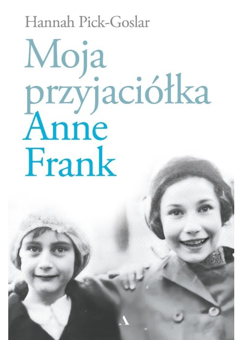 Moja przyjaciółka Anne Frank