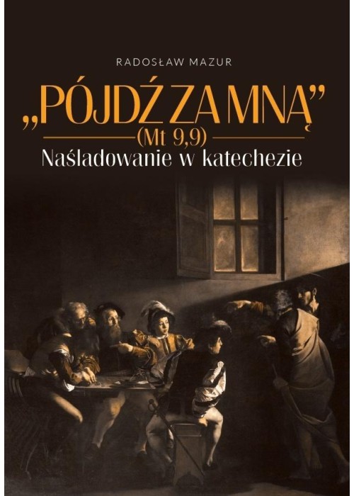 Pójdź za Mną (Mt 9,9). Naśladowanie w katechezie