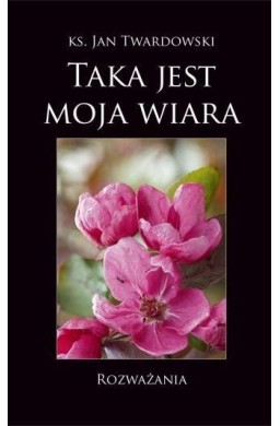 Taka jest moja wiara