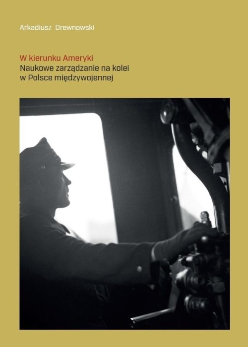 W kierunku Ameryki. Naukowe zarządzanie na kolei..