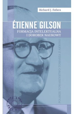 Etienne Gilson Formacja intelektualna i dorobek...