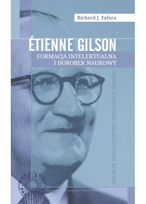 Etienne Gilson Formacja intelektualna i dorobek...