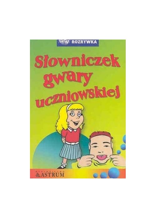 Słowniczek gwary uczniowskiej
