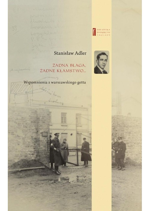 Żadna blaga, żadne kłamstwo. Wspomnienia z...