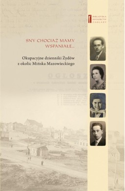 Sny chociaż mamy wspaniałe Okupacyjne dzienniki...