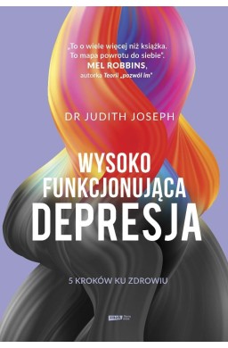 Wysokofunkcjonująca depresja. 5 kroków ku zdrowiu