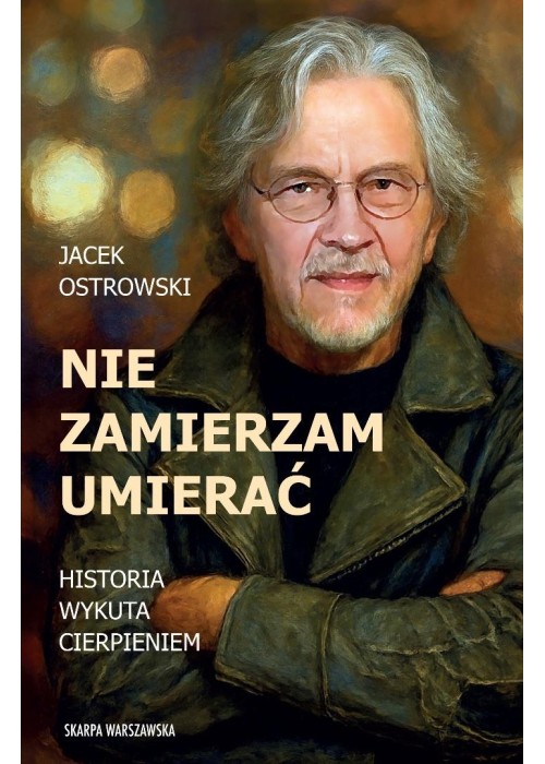 Nie zamierzam umierać! Historia wykuta cierpieniem