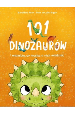 101 dinozaurów i wszystko, co musisz o nich..