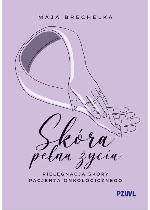 Skóra pełna życia. Pielęgnacja skóry pacjenta...