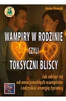 Wampiry w rodzinie, czyli toksyczni bliscy...