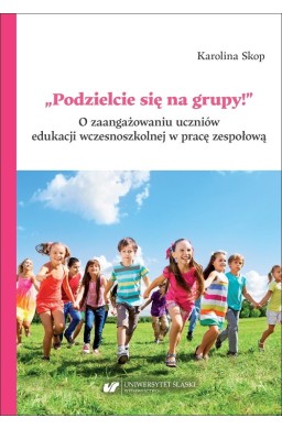 Podzielcie się na grupy!. O zaangażowaniu...