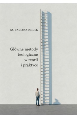 Główne metody teologiczne w teorii i praktyce