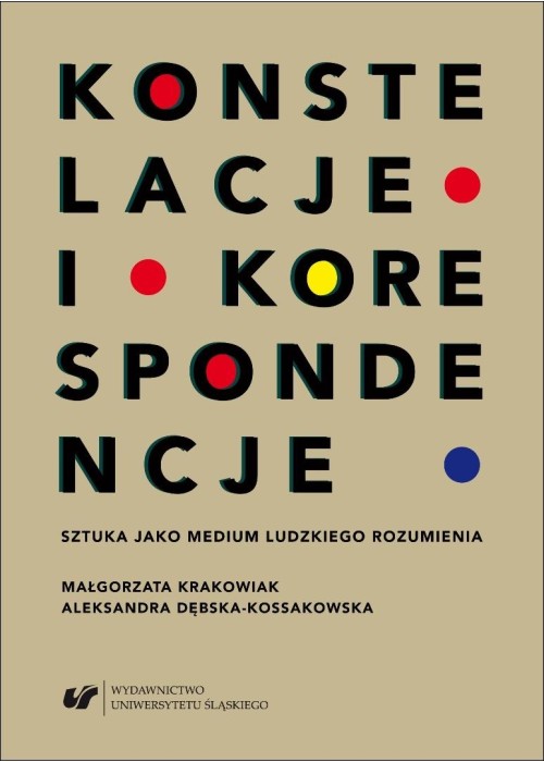 Konstelacje i korespondencje Sztuka jako medium...