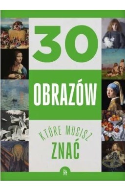30 obrazów, które musisz znać