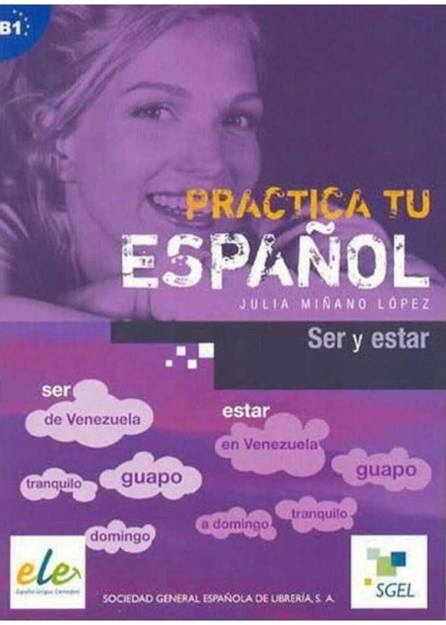 Practica tu espanol Ser y estar B1