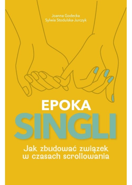 Epoka Singli. Jak zbudować związek w czasach...