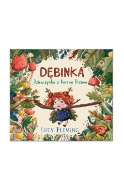 Dębinka - Dziewczynka z Korony Drzewa