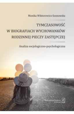 Tymczasowość w biografiach wychowanków rodzinnej..