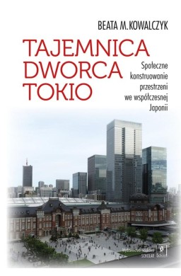 Tajemnica Dworca Tokio. Społeczne konstruowanie...