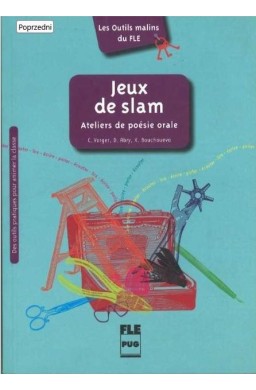 Jeux de slam. Ateliers de poesie orale