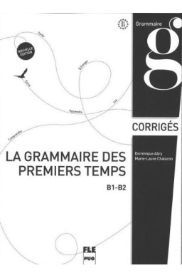 Grammaire des premiers temps klucz poziom B1-B2