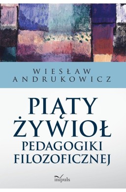 Piąty żywioł pedagogiki filozoficznej