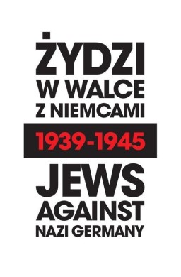Żydzi w walce z Niemcami 1939-1945