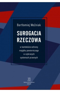 Surogacja rzeczowa w kontekście ochrony majątku...