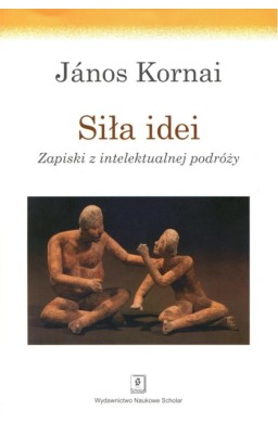 Siła idei. Zapiski z intelektualnej podróży