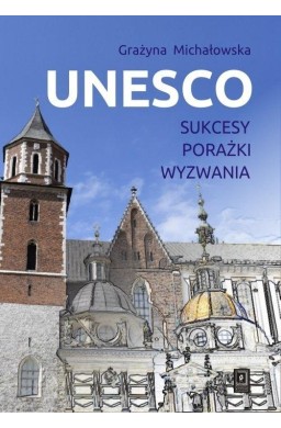 UNESCO. Sukcesy, porażki, wyzwania