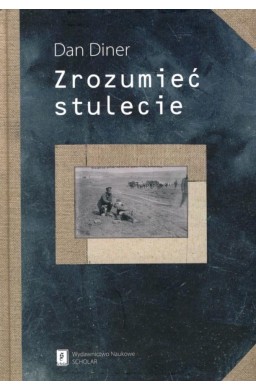 Zrozumieć stulecie