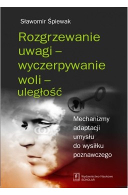 Rozgrzewanie uwagi - wyczerpywanie woli - uległość