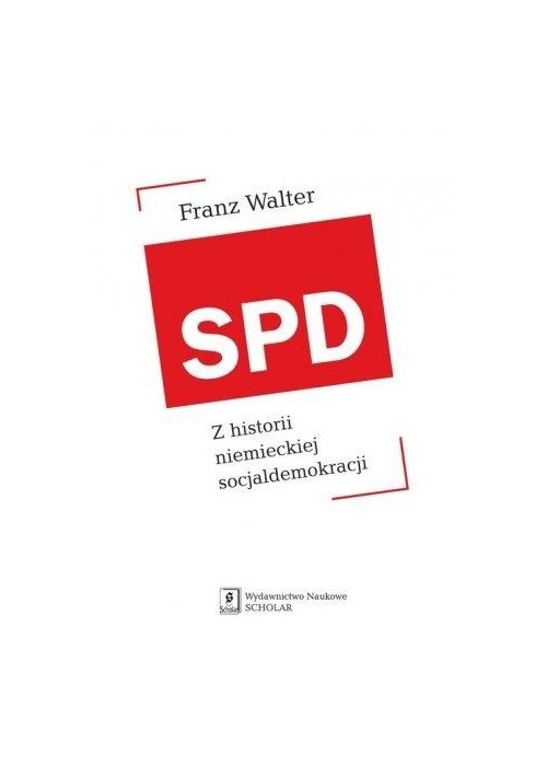 SPD. Z historii niemieckiej socjaldemokracji