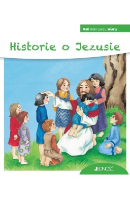 Mali Odkrywcy Wiary. Historie o Jezusie
