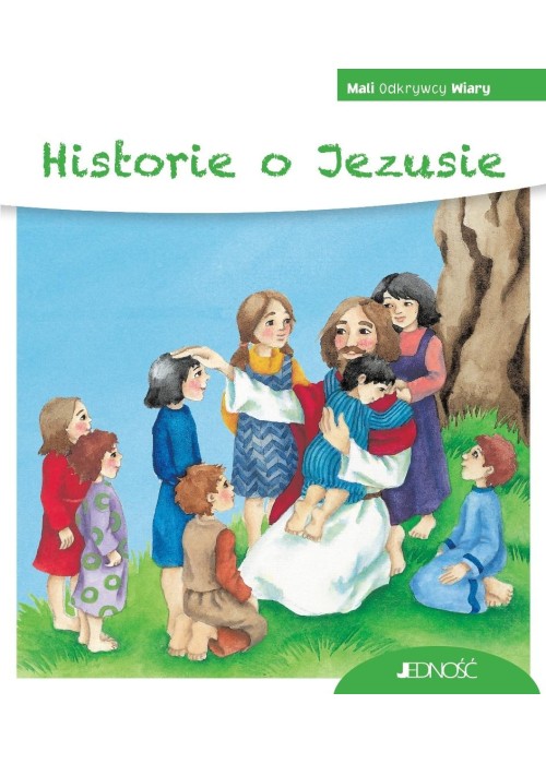 Mali Odkrywcy Wiary. Historie o Jezusie