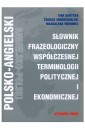 Słownik frazeologiczny ang.-pol term. polityczne..