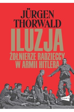 Iluzja. Żołnierze radzieccy w armii Hitlera