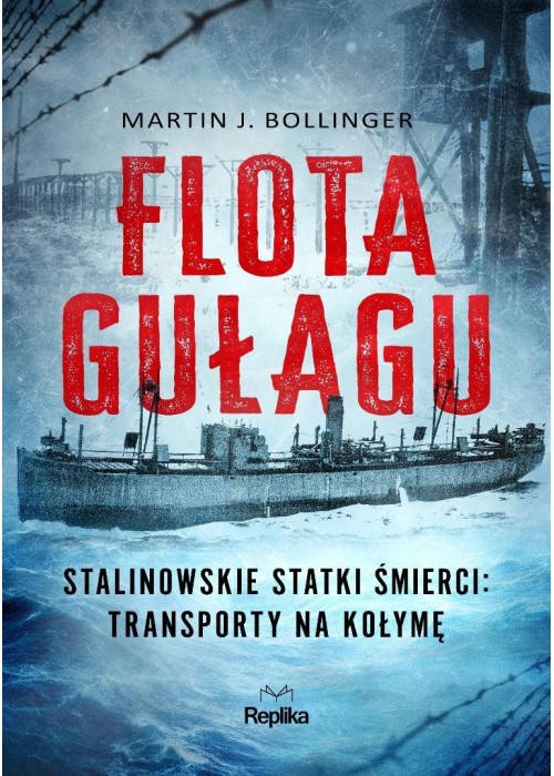 Flota Gułagu. Stalinowskie statki śmierci...