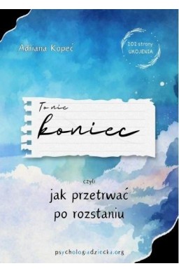 To nie koniec, czyli jak przetrwać po roztaniu