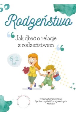 Rodzeństwo. Jak dbać o relacje z rodzeństwem