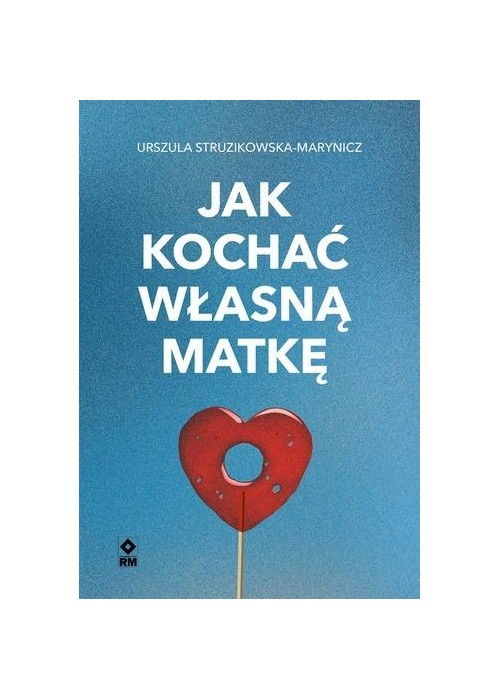 Jak kochać własną matkę