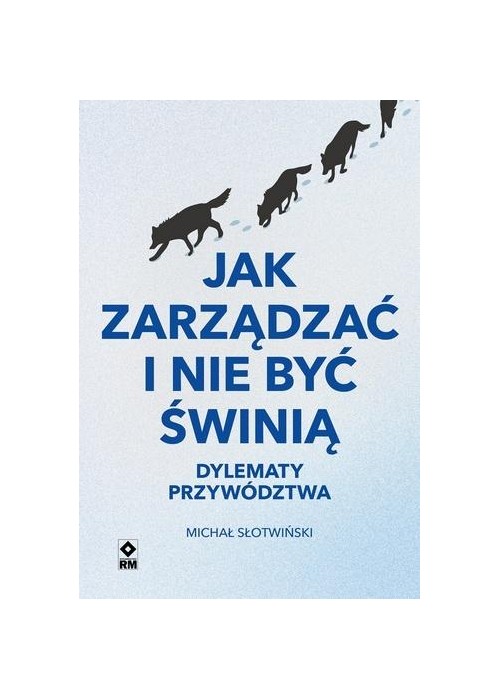 Jak zarządzać i nie być świnią