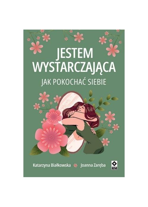 Jestem wystarczająca. Jak pokochać siebie