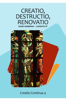 Creatio, destructio, renovatio. Znaki harmonii